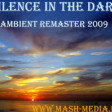 Silence in the Dark - Ambient Remaster 2009