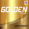 DJ Alvin - Golden (Lento Violento)